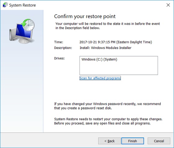 Follow the on-screen instructions to choose a restore point.
Confirm the restore point and click Finish.