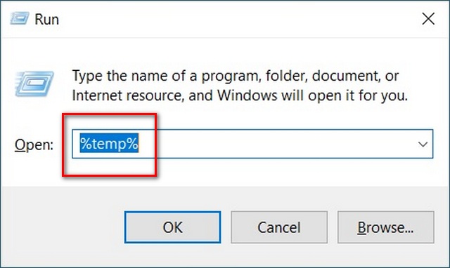 Open the "Run" dialog box by pressing Windows Key + R.
Type "%temp%" without quotes and hit Enter.