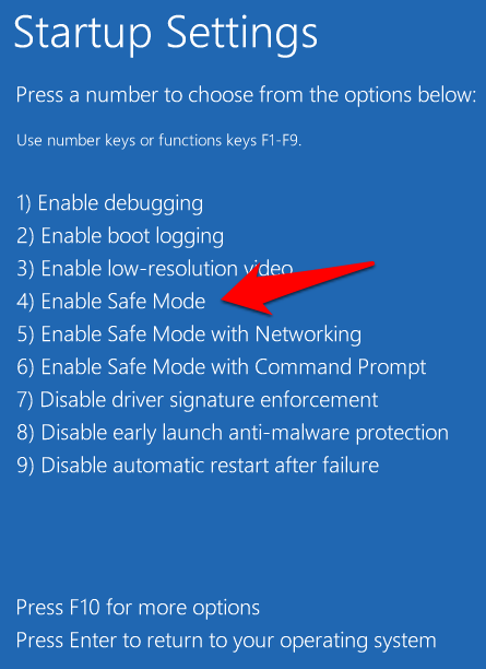 Restart your computer and press F8 repeatedly while it boots up.
From the Advanced Boot Options menu, select Safe Mode and press Enter.